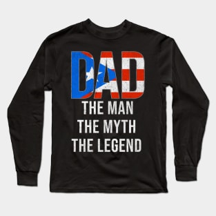 Puerto Rican Dad The Man The Myth The Legend - Gift for Puerto Rican Dad With Roots From Puerto Rican Long Sleeve T-Shirt